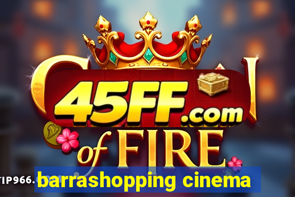 barrashopping cinema